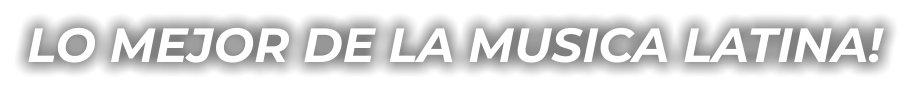 Lo mejor de la musica latina!